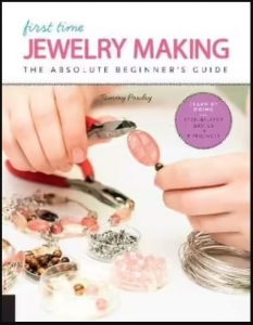 Book - First Time Jewelry Making- The Absolute Beginners Guide by Tammy Powley